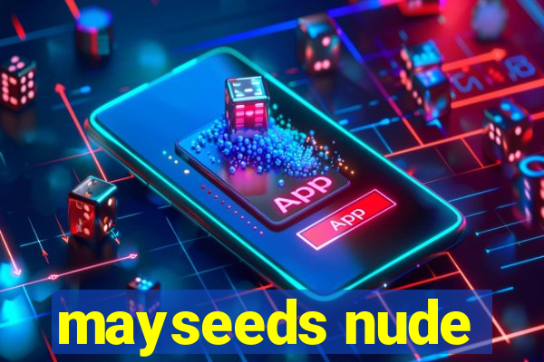 mayseeds nude